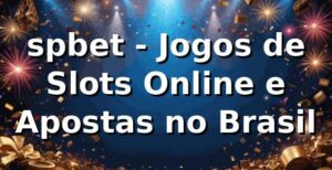 spbet - Jogos de Slots Online e Apostas no Brasil